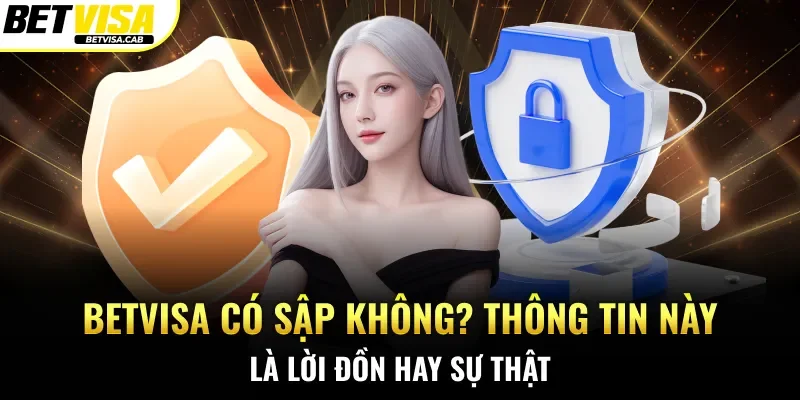 Betvisa Có Sập Không? Thông Tin Này Là Lời Đồn Hay Sự Thật