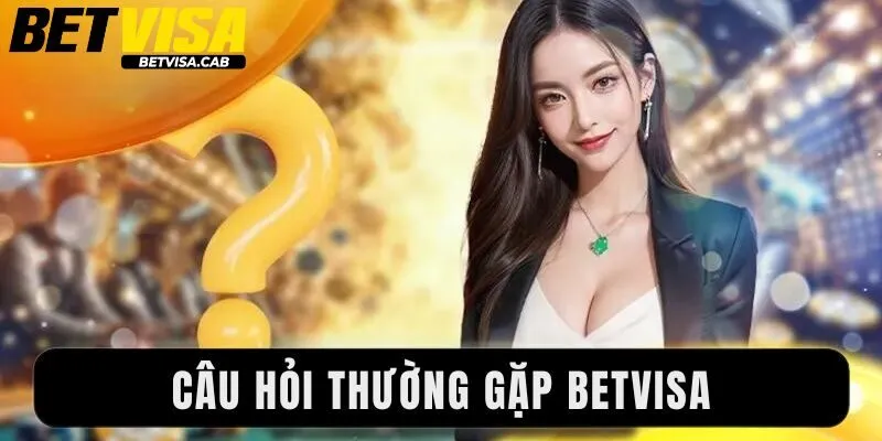 5+ Câu Hỏi Thường Gặp Betvisa - Giải Đáp Mọi Thắc Mắc A-Z5+ Câu Hỏi Thường Gặp Betvisa - Giải Đáp Mọi Thắc Mắc A-Z