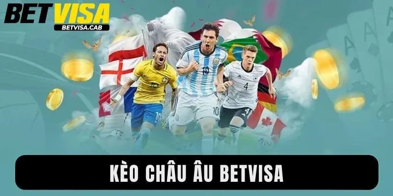 3 Bí Quyết Chọn Kèo Châu Âu Betvisa Hiệu Quả Từ Cao Thủ