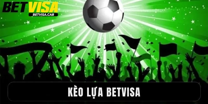 Kèo Lựa Betvisa - 3 Mẹo Đặt Cược Thành Công Cho Tân Thủ