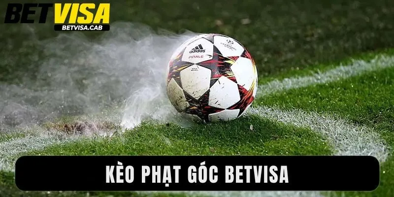 Kèo Phạt Góc Betvisa - Cú Bóng Xoay Chuyển Cuộc Chơi