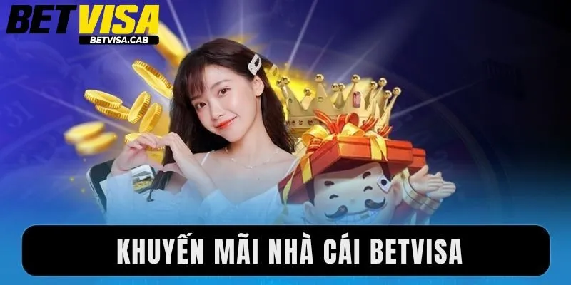 Khuyến Mãi Nhà Cái Betvisa - Nhận Quà Liền Tay Ngay